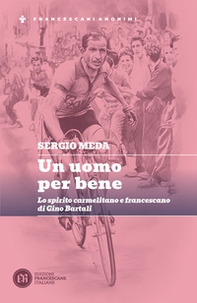 Un uomo per bene. Lo spirito carmelitano e francescano di Gino Bartali - Librerie.coop