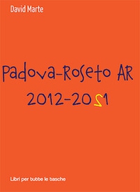 Padova-Roseto AR 2012-2021 - Librerie.coop Padova-Roseto AR 2012-2021 - Librerie.coop