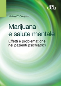 Marijuana e salute mentale. Effetti e problematiche nei pazienti psichiatrici - Librerie.coop