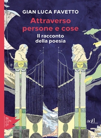 Attraverso persone e cose. Il racconto della poesia - Librerie.coop