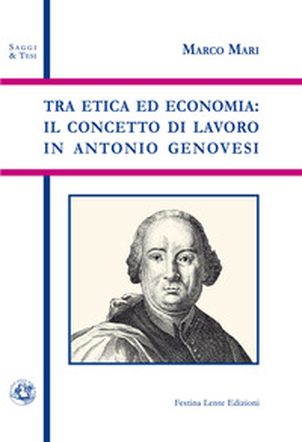 Tra etica ed economia: il concetto di lavoro in Antonio Genovesi - Librerie.coop Tra etica ed economia: il concetto di lavoro in Antonio Genovesi - Librerie.coop