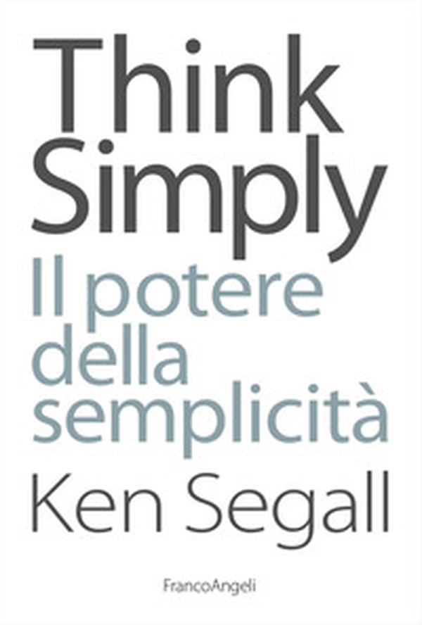 Think simply. Il potere della semplicità - Librerie.coop Think simply. Il potere della semplicità - Librerie.coop