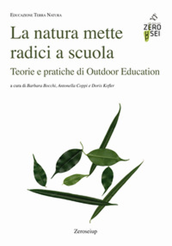 La natura mette radici a scuola. Teorie e pratiche di outdoor education - Librerie.coop La natura mette radici a scuola. Teorie e pratiche di outdoor education - Librerie.coop