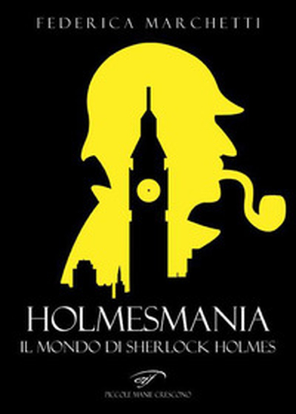 Holmesmania. Il mondo di Sherlock Holmes - Librerie.coop Holmesmania. Il mondo di Sherlock Holmes - Librerie.coop