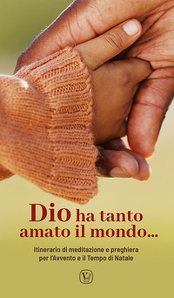 Dio ha tanto amato il mondo.... Itinerario di meditazione e preghiera per l'Avvento e il Tempo di Natale - Librerie.coop Dio ha tanto amato il mondo.... Itinerario di meditazione e preghiera per l'Avvento e il Tempo di Natale - Librerie.coop