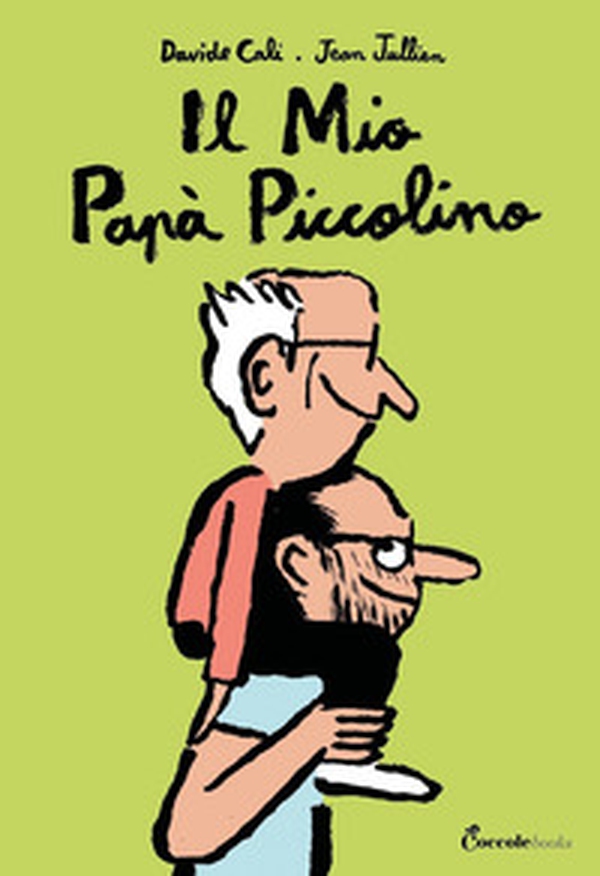Il mio papà piccolino - Librerie.coop Il mio papà piccolino - Librerie.coop
