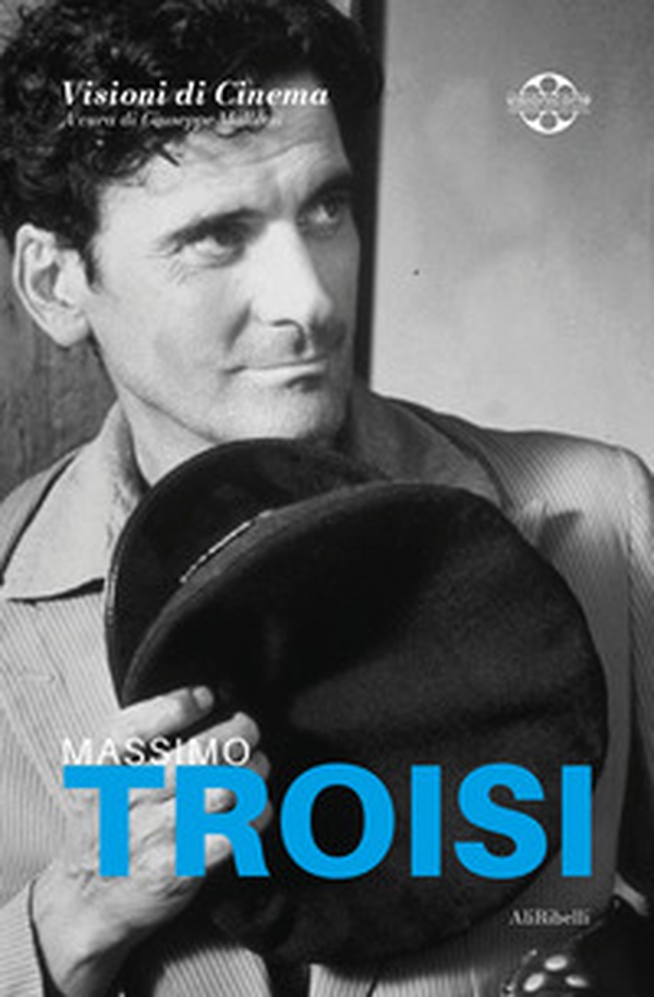 Massimo Troisi. Quaderni di Visioni Corte Film Festival - Librerie.coop Massimo Troisi. Quaderni di Visioni Corte Film Festival - Librerie.coop