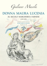 Donna Maura Lucenia. Al secolo Margherita Farnese (1583-1643) - Librerie.coop Donna Maura Lucenia. Al secolo Margherita Farnese (1583-1643) - Librerie.coop