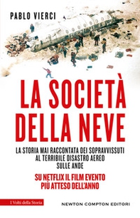 La società della neve. La storia mai raccontata dei sopravvissuti al terribile disastro aereo sulle Ande - Librerie.coop