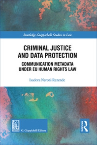 Criminal justice and data protection. Communication metadata under EU human rights law - Librerie.coop