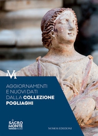 Aggiornamenti e nuovi dati dalla collezione Pogliaghi. Atti del Convegno (Varese, 6 ottobre 2016) - Librerie.coop