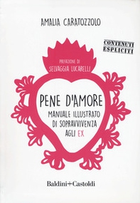 Pene d'amore. Manuale illustrato di sopravvivenza agli ex - Librerie.coop