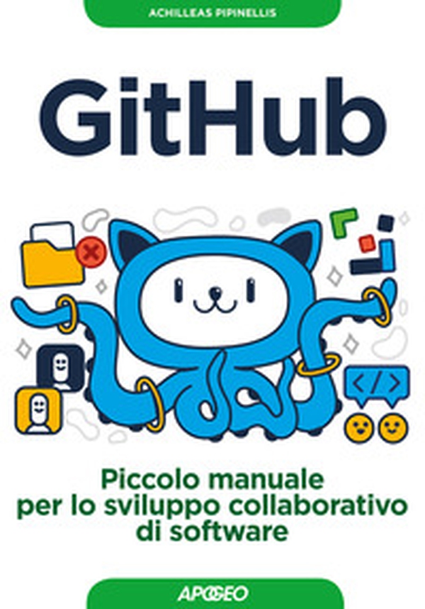 GitHub. Piccolo manuale per lo sviluppo collaborativo di software - Librerie.coop GitHub. Piccolo manuale per lo sviluppo collaborativo di software - Librerie.coop