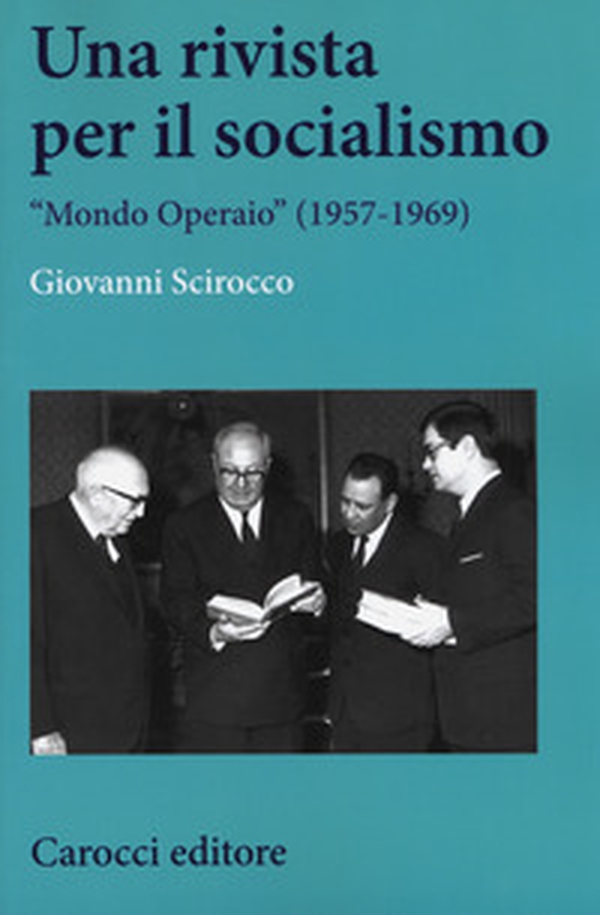 Una rivista per il socialismo. «Mondo Operaio» (1957-1969) - Librerie.coop Una rivista per il socialismo. «Mondo Operaio» (1957-1969) - Librerie.coop