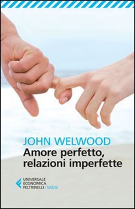 Amore perfetto, relazioni imperfette. Curare la ferita del cuore - Librerie.coop