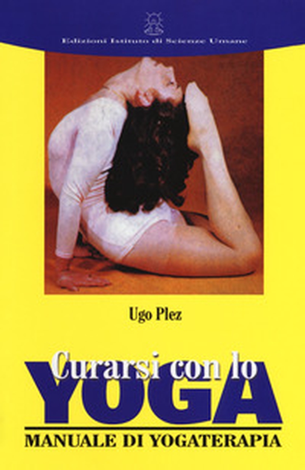 Curarsi con lo yoga. Manuale di yogaterapia - Librerie.coop Curarsi con lo yoga. Manuale di yogaterapia - Librerie.coop