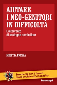 Aiutare i neo-genitori in difficoltà. L'intervento di sostegno domiciliare - Librerie.coop