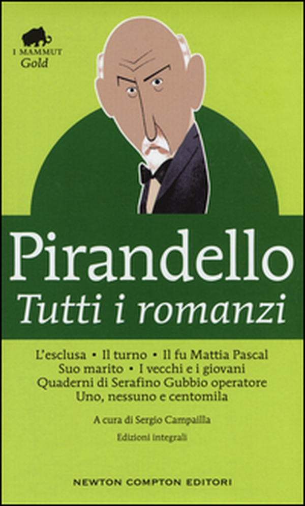 Tutti i romanzi: L'esclusa-Il turno-Il fu Mattia Pascal-Suo marito-I vecchi e i giovani-Quaderni di Serafino Gubbio operatore-Uno, nessuno e centomila - Librerie.coop Tutti i romanzi: L'esclusa-Il turno-Il fu Mattia Pascal-Suo marito-I vecchi e i giovani-Quaderni di Serafino Gubbio operatore-Uno, nessuno e centomila - Librerie.coop