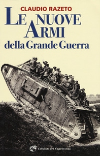 Le nuove armi della grande guerra - Librerie.coop