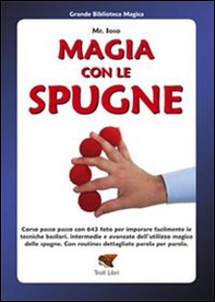 Magia con le spugne. Corso passo passo con 643 foto per imparare facilmente le tecniche basilari, intermedie e avanzate dell'utilizzo magico delle spugne - Librerie.coop Magia con le spugne. Corso passo passo con 643 foto per imparare facilmente le tecniche basilari, intermedie e avanzate dell'utilizzo magico delle spugne - Librerie.coop