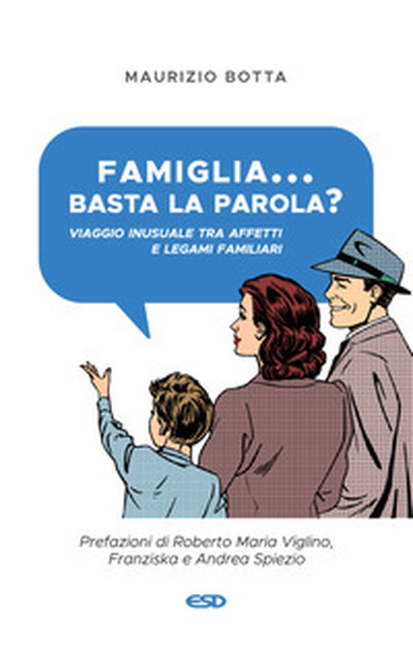 Famiglia... basta la parola? Viaggio inusuale tra affetti e legami familiari - Librerie.coop Famiglia... basta la parola? Viaggio inusuale tra affetti e legami familiari - Librerie.coop