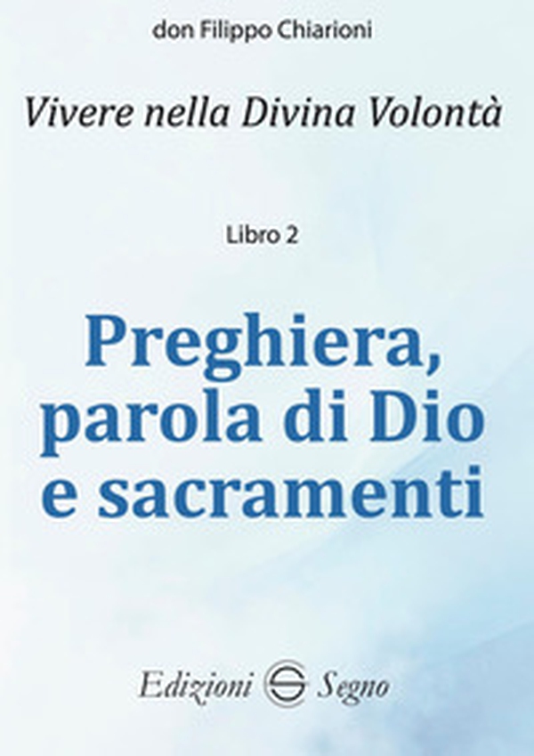 Preghiera, parola di Dio e sacramenti - Librerie.coop
