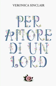 Per amore di un lord - Librerie.coop