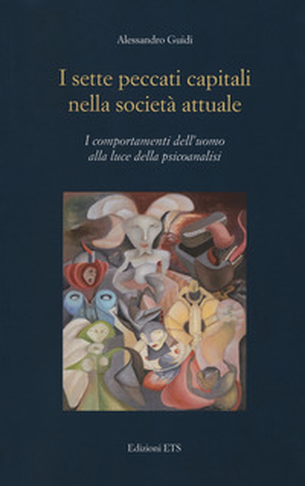 I sette peccati capitali nella società attuale. I comportamenti dell'uomo alla luce della psicoanalisi - Librerie.coop I sette peccati capitali nella società attuale. I comportamenti dell'uomo alla luce della psicoanalisi - Librerie.coop