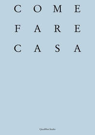 Come fare casa. Abitare cooperativo e architettura dei luoghi domestici - Librerie.coop