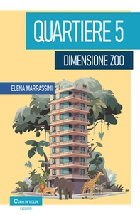 Quartiere 5, dimensione zoo - Librerie.coop