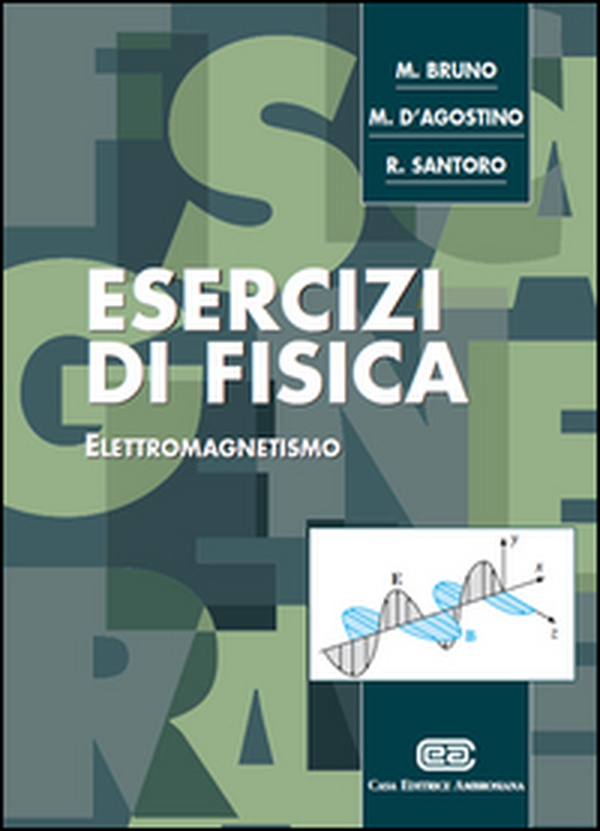 Esercizi di fisica. Elettromagnetismo - Librerie.coop Esercizi di fisica. Elettromagnetismo - Librerie.coop