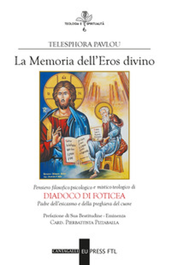 Memoria dell'eros divino. Pensiero filosofico-psicologico e mistico-teologico di Diadoco di Foticea. Padre dell'esicasmo e della preghiera del cuore - Librerie.coop Memoria dell'eros divino. Pensiero filosofico-psicologico e mistico-teologico di Diadoco di Foticea. Padre dell'esicasmo e della preghiera del cuore - Librerie.coop
