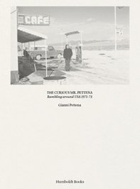 The curiours Mr. Pettena. Rambling around USA 1971-73 - Librerie.coop The curiours Mr. Pettena. Rambling around USA 1971-73 - Librerie.coop