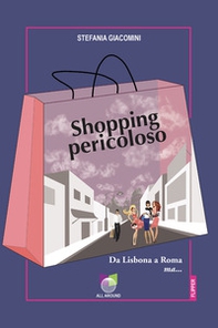 Shopping pericoloso. Da Lisbona a Roma ma... - Librerie.coop