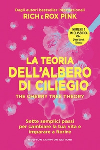 La teoria dell'albero di ciliegio. The cherry tree theory. Sette semplici passi per cambiare la tua vita e imparare a fiorire - Librerie.coop