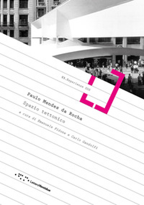 Paulo Mendes da Rocha. Spazio tettonico - Librerie.coop Paulo Mendes da Rocha. Spazio tettonico - Librerie.coop