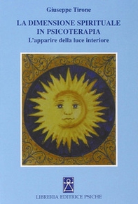 La dimensione spirituale in psicoterapia. L'apparire della luce interiore - Librerie.coop La dimensione spirituale in psicoterapia. L'apparire della luce interiore - Librerie.coop