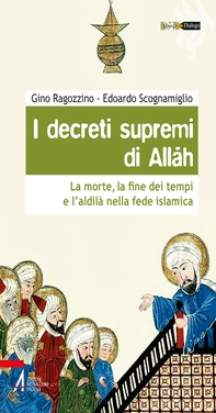 I decreti supremi di Allah. La morte, la fine dei tempi e l'aldilà nella fede islamica - Librerie.coop