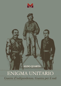 Enigma unitario. Guerre d'indipendenza. Guerra per il sud - Librerie.coop