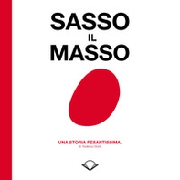 Sasso il masso. Una storia pesantissima - Librerie.coop