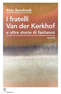 I fratelli Van der Kerkhof e altre storie di fantasmi - Librerie.coop