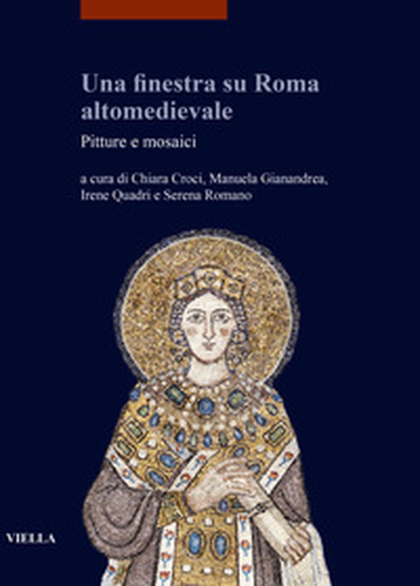 Una finestra su Roma altomedievale. Pitture e mosaici - Librerie.coop Una finestra su Roma altomedievale. Pitture e mosaici - Librerie.coop