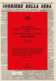 La storia nelle prime pagine del Corriere della Sera 1876/2026 - Librerie.coop