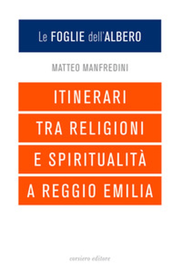 Le foglie dell'albero. Itinerari tra religioni e spiritualità a Reggio Emilia - Librerie.coop Le foglie dell'albero. Itinerari tra religioni e spiritualità a Reggio Emilia - Librerie.coop