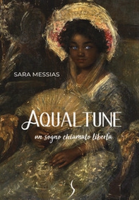 Aqualtune. Un sogno chiamato libertà - Librerie.coop