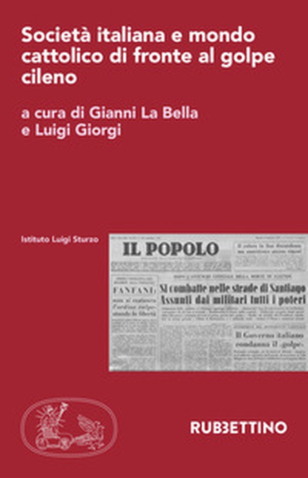Società italiana e mondo cattolico di fronte al golpe cileno. Atti del Convegno del 5-6 dicembre 2023 - Librerie.coop Società italiana e mondo cattolico di fronte al golpe cileno. Atti del Convegno del 5-6 dicembre 2023 - Librerie.coop