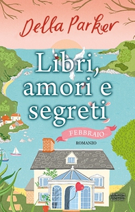Libri, amori e segreti. Febbraio - Librerie.coop Libri, amori e segreti. Febbraio - Librerie.coop