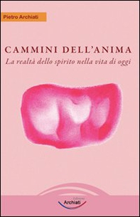 Cammini dell'anima. La realtà dello spirito nella vita di oggi - Librerie.coop