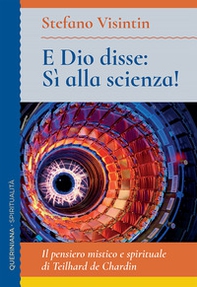 E Dio disse: sì alla scienza! Il pensiero mistico e spirituale di Teilhard de Chardin - Librerie.coop E Dio disse: sì alla scienza! Il pensiero mistico e spirituale di Teilhard de Chardin - Librerie.coop