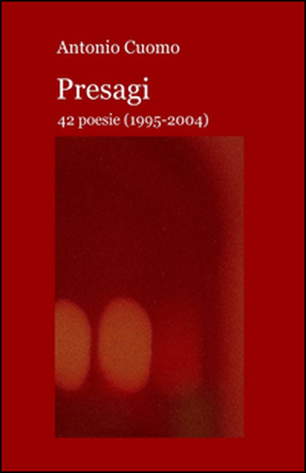 Presagi. 42 poesie (1995-2004) - Librerie.coop Presagi. 42 poesie (1995-2004) - Librerie.coop